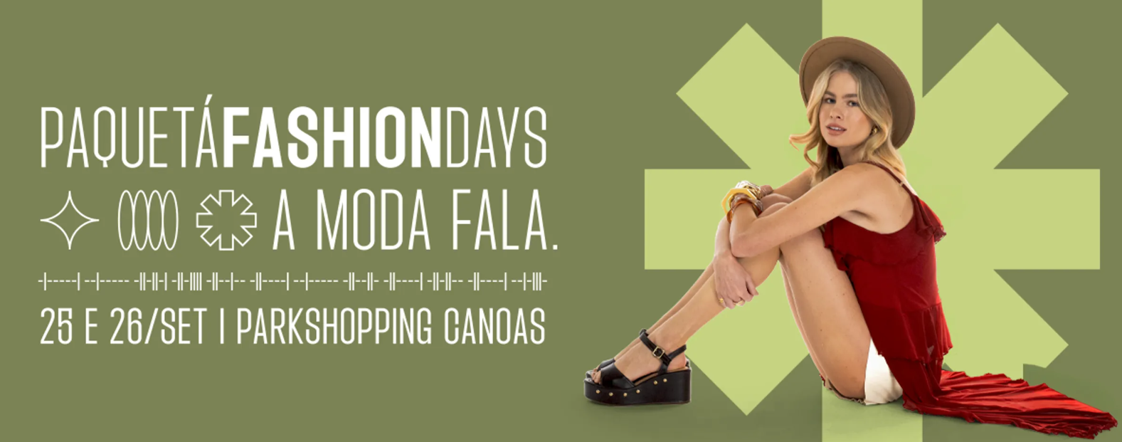 Banner promocional do evento Paquetá Fashion Days, com fundo verde e a frase 'Paquetá Fashion Days – A Moda Fala. 25 e 26 de setembro | ParkShopping Canoas'. À direita, modelo sentada usando chapéu bege, blusa vermelha e sandálias plataforma pretas.